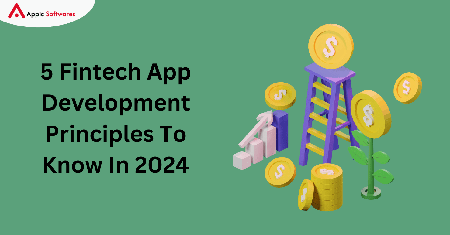 5 Fintech App Development Principles To Know In 2024