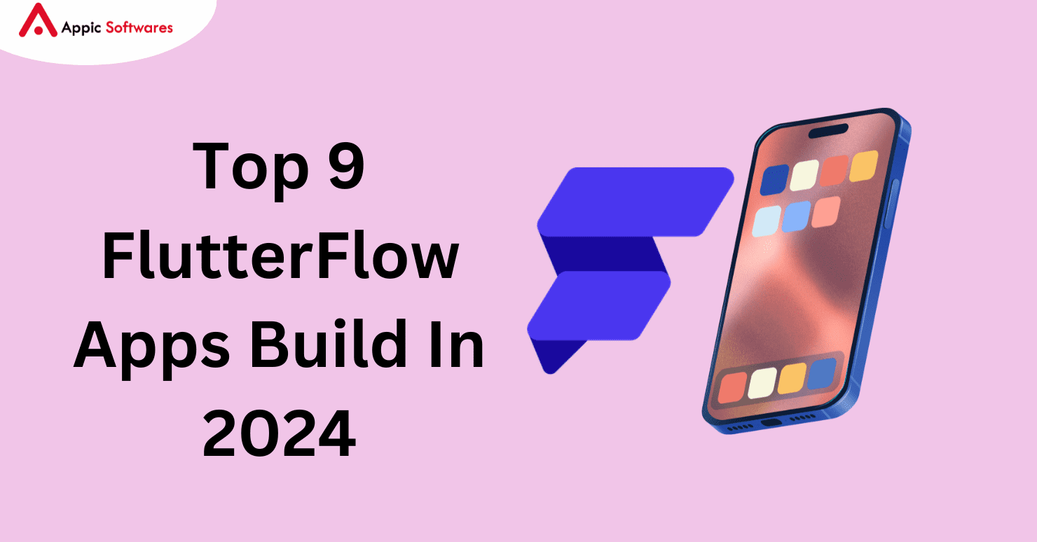Top 9 FlutterFlow Apps Build In 2024