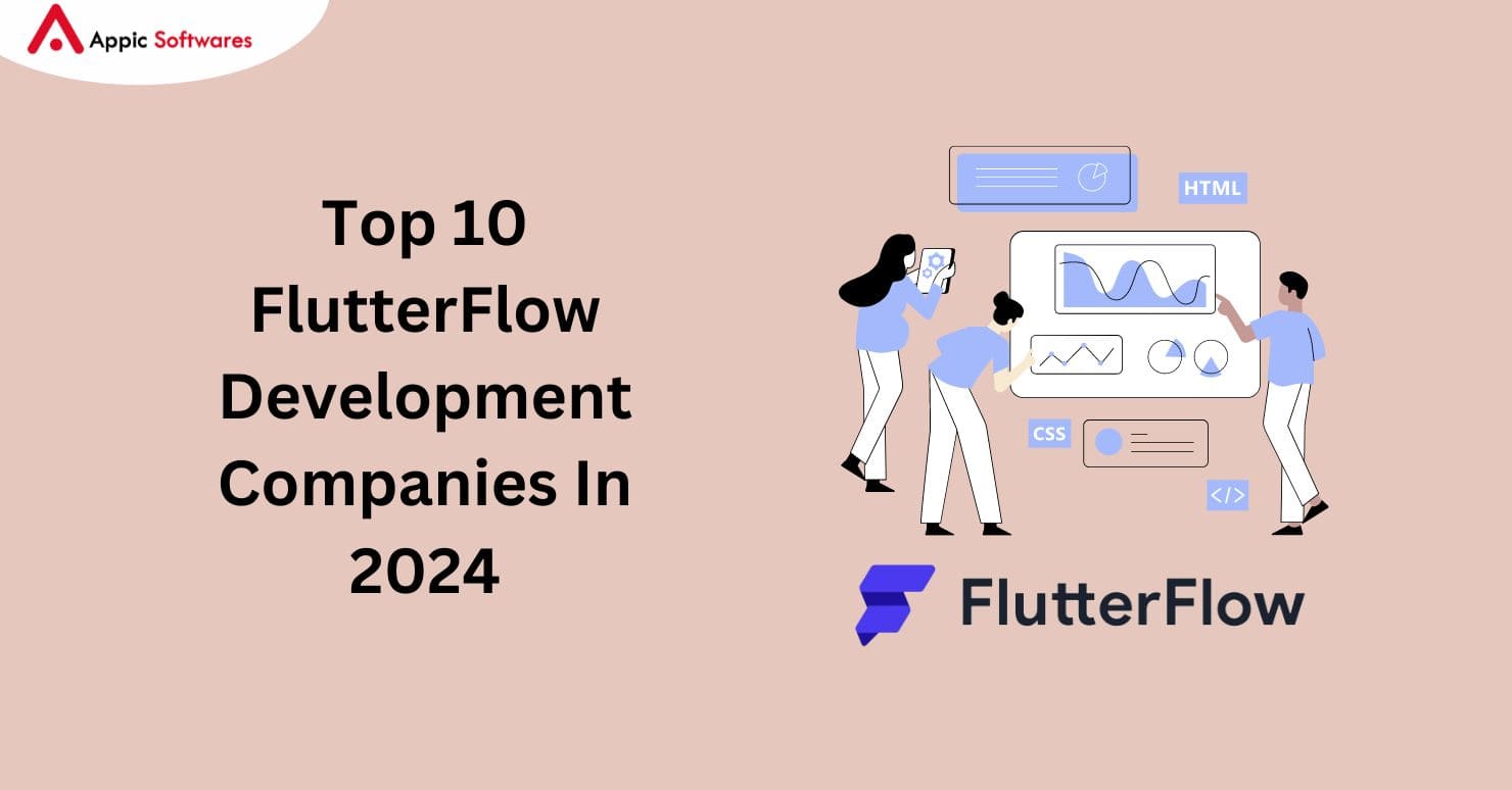 Top 10 FlutterFlow Development Companies In 2024