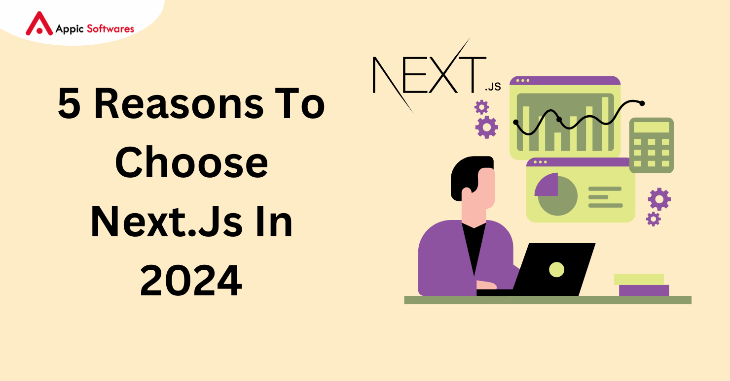 5 Reasons To Choose Next.Js In 2024
