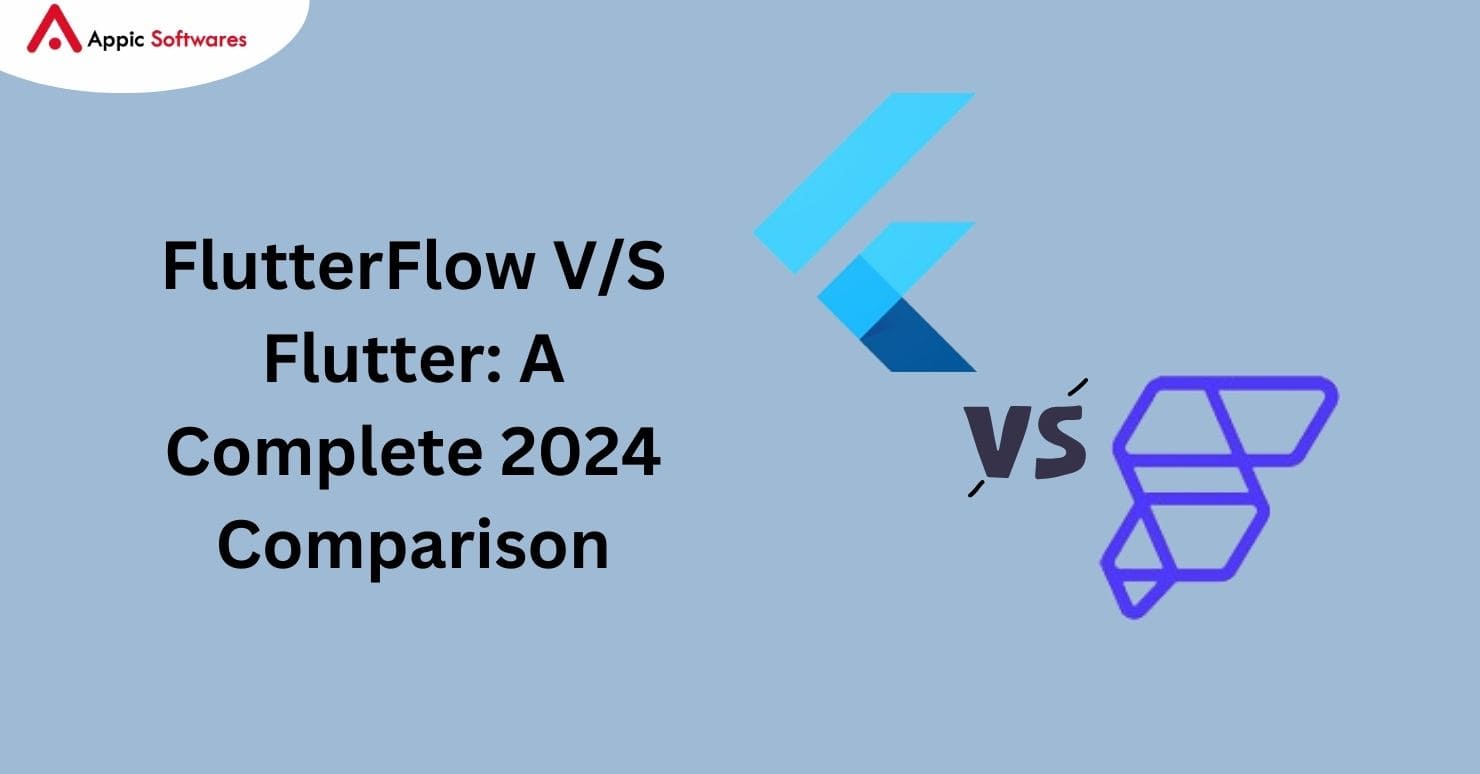 FlutterFlow V/S Flutter: A Complete 2024 Comparison 