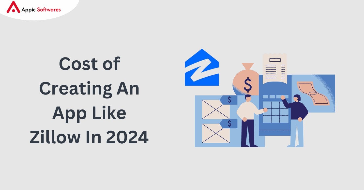 Cost of Creating An App Like Zillow In 2024