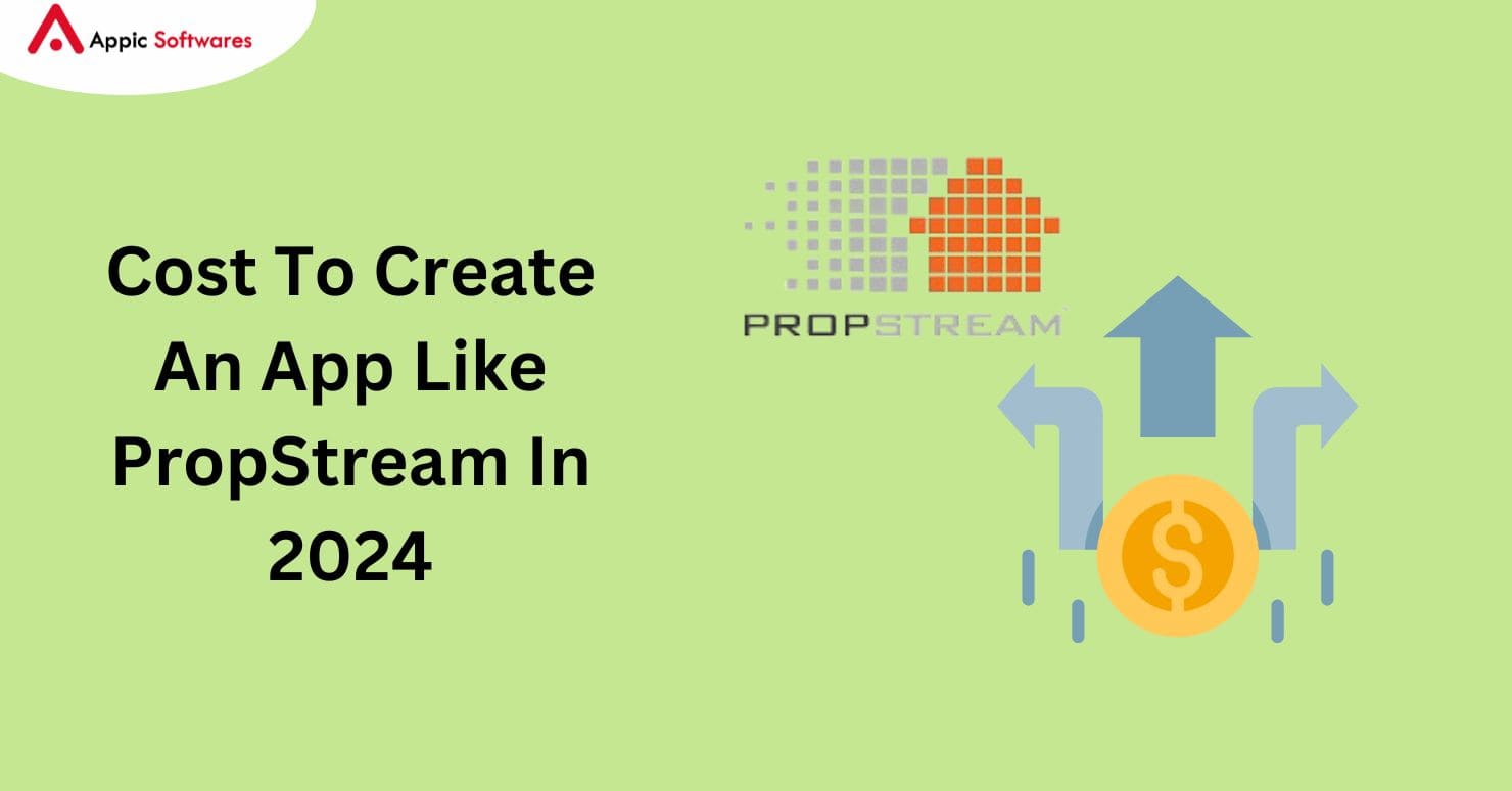 Cost To Create An App Like PropStream In 2024