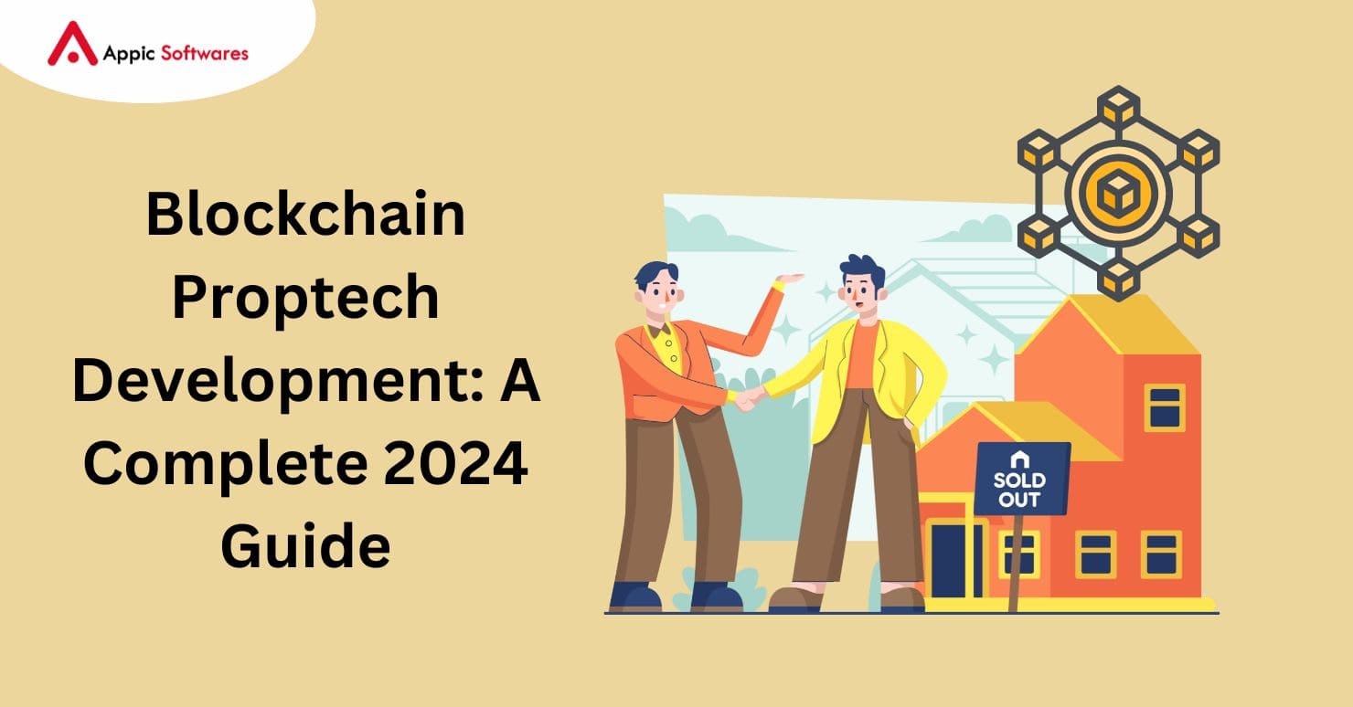 Blockchain Proptech Development: A Complete 2024 Guide