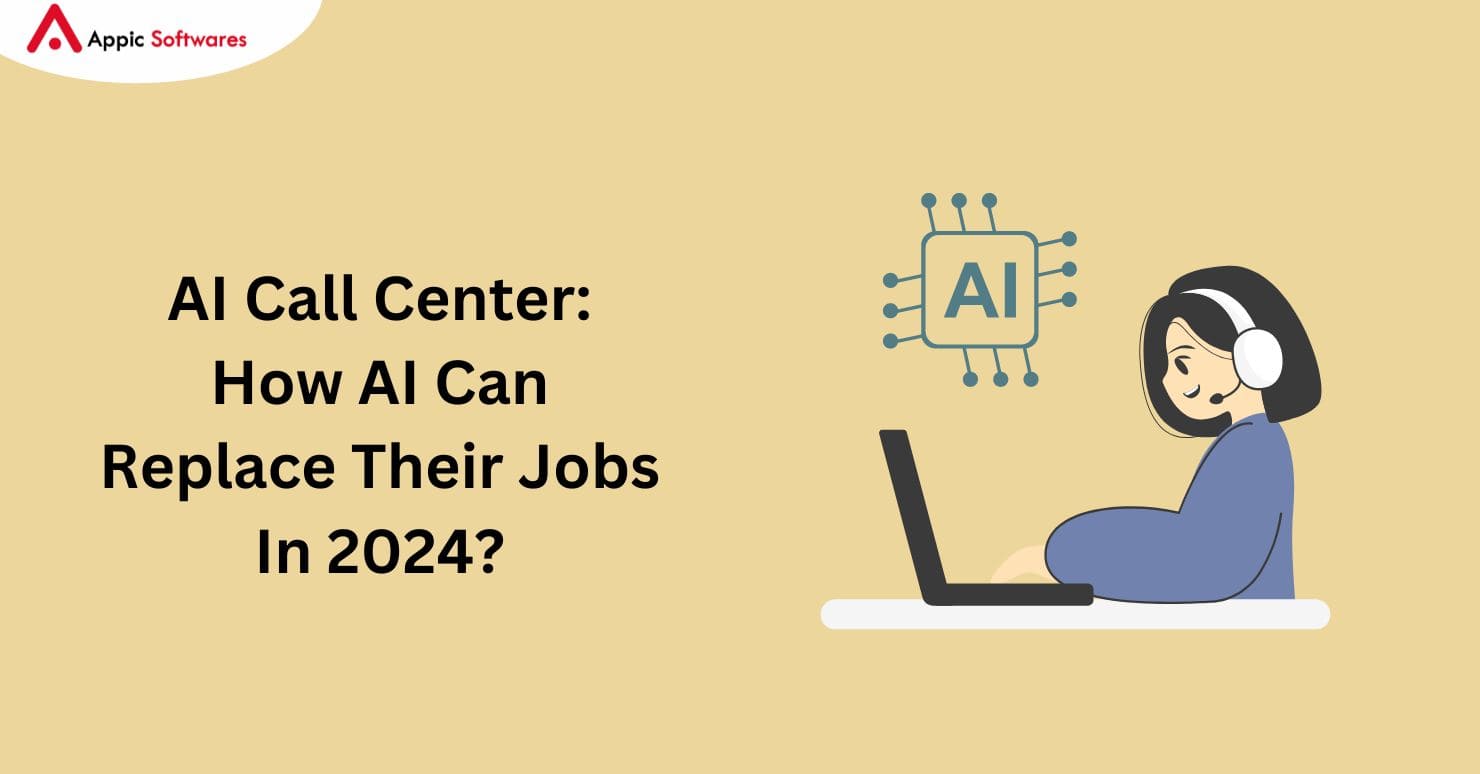 AI Call Center: How AI Can Replace Their Jobs In 2024?