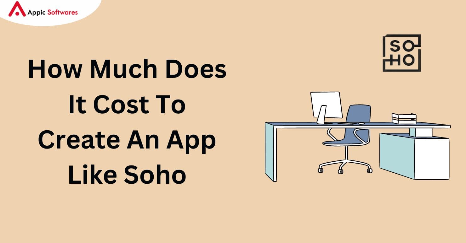 How Much Does It Cost To Create An App Like Soho In 2024?