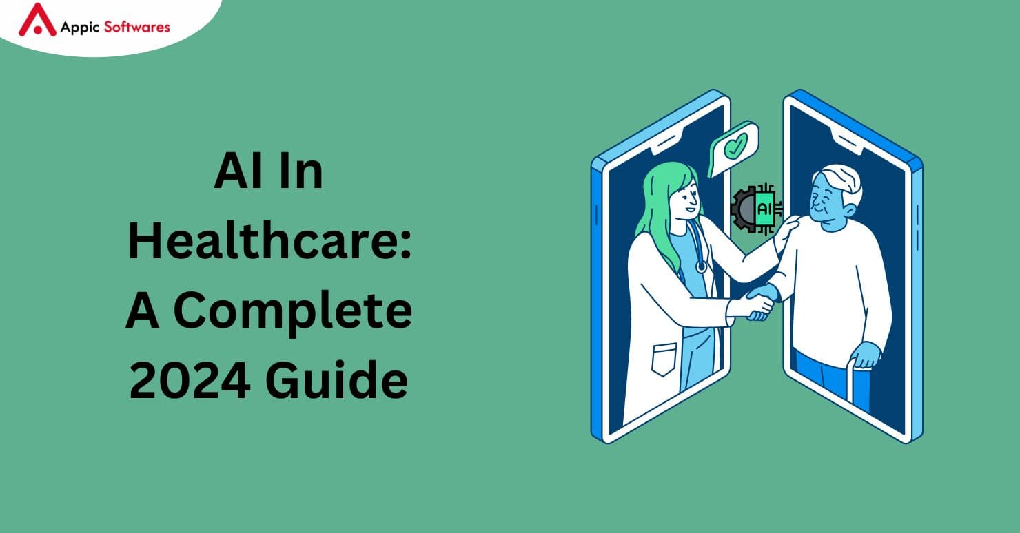 AI In Healthcare: A Complete 2024 Guide
