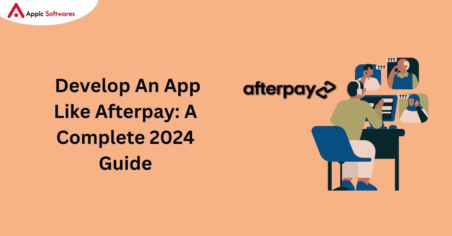 Develop An App Like Afterpay: A Complete 2024 Guide