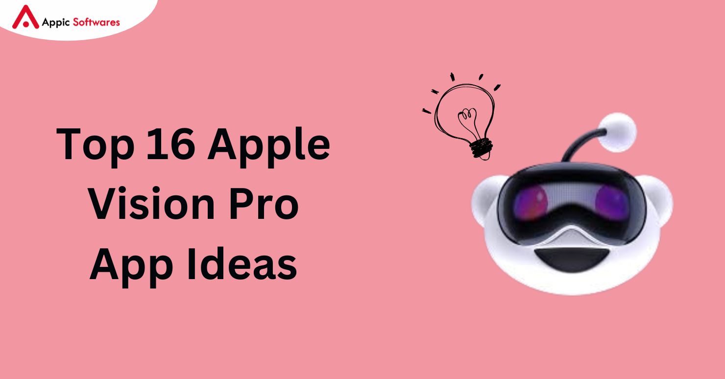 Top 16 Apple Vision Pro App Ideas 2024