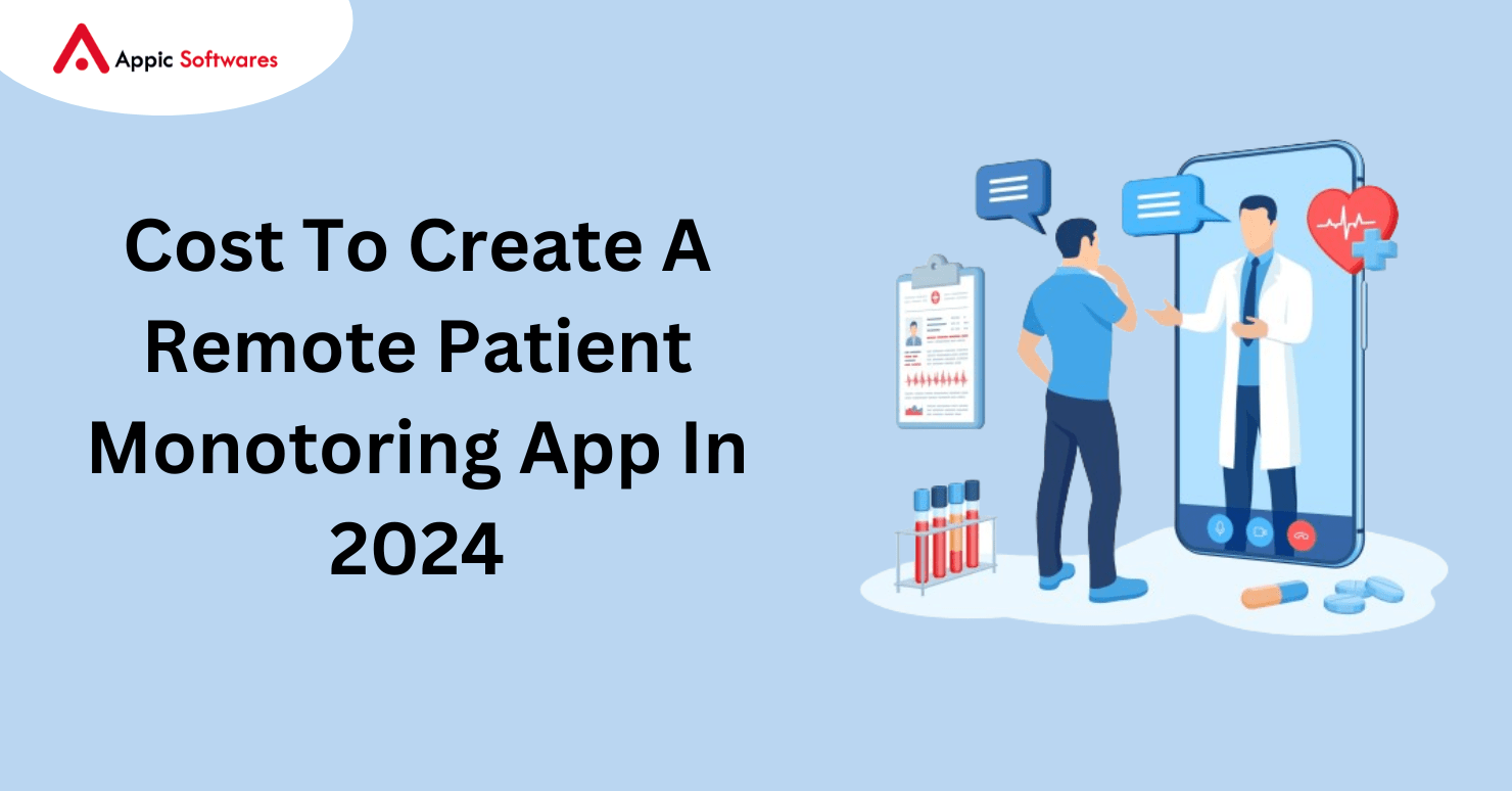 Cost To Create A Remote Patient Monotoring App In 2024